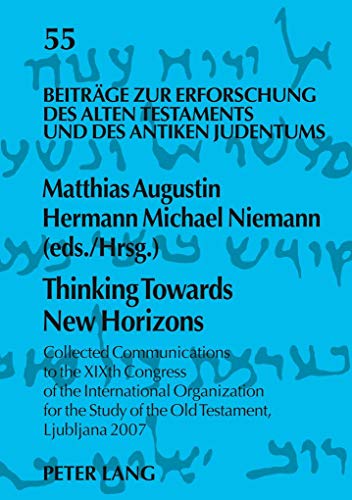 Stock image for Thinking Towards New Horizons. Collected Communications to the XIXth Congress of the International Organization for the Study of the Old Testament, Ljubljana 2007. for sale by Antiquariat J. Kitzinger