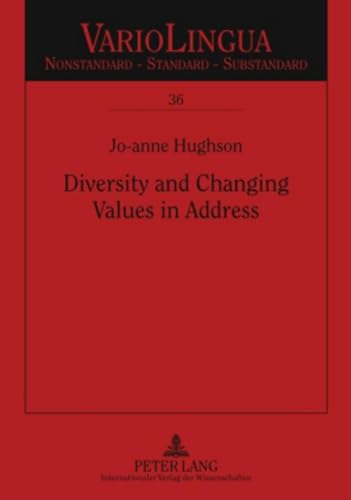 9783631584859: Diversity and Changing Values in Address: Spanish Address Pronoun Usage in an Intercultural Immigrant Context: 36 (Variolingua. Nonstandard – Standard – Substandard)