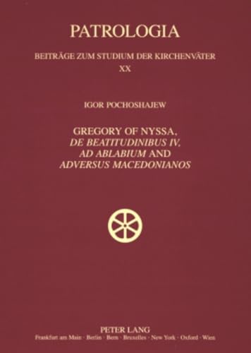 Imagen de archivo de Gregory of Nyssa, �De Beatitudinibus�, �Ad Ablabium� and �Adversus Macedonianos�: English and German Translations and Studies (Patrologia - Beitr�ge zum Studium der Kirchenv�ter) a la venta por Powell's Bookstores Chicago, ABAA