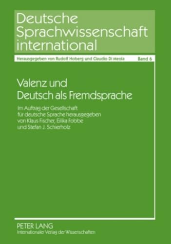 Stock image for Valenz und Deutsch als Fremdsprache: Im Auftrag der Gesellschaft für deutsche Sprache herausgegeben von Klaus Fischer, Eilika Fobbe und Stefan J. . international) (German Edition) for sale by Broad Street Books