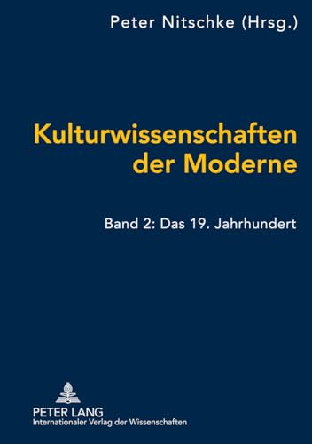 Kulturwissenschaften der Moderne: Band 2: Das 19. Jahrhundert