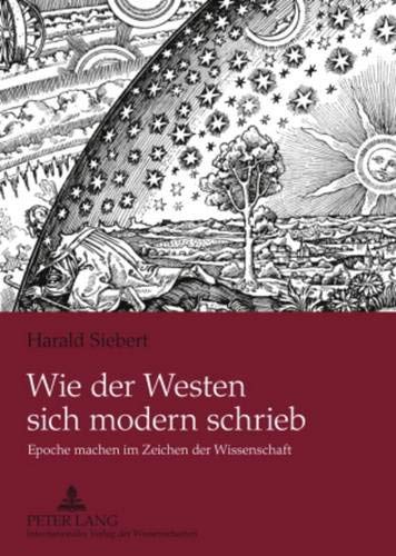 9783631586488: Wie Der Westen Sich Modern Schrieb: Epoche Machen Im Zeichen Der Wissenschaft