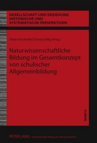 Stock image for Naturwissenschaftliche Bildung im Gesamtkonzept von schulischer Allgemeinbildung. Gesellschaft und Erziehung ; Bd. 6 for sale by Fundus-Online GbR Borkert Schwarz Zerfa