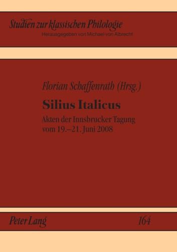 Stock image for Silius Italicus: Akten der Innsbrucker Tagung vom 19.-21. Juni 2008 (Studien zur klassischen Philologie) for sale by medimops