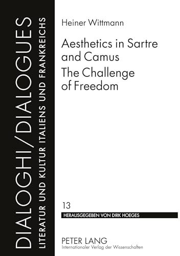 Stock image for Aesthetics in Sartre and Camus. The Challenge of Freedom: Translated by Catherine Atkinson (Dialoghi / Dialogues) for sale by Powell's Bookstores Chicago, ABAA