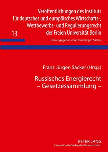 Russisches Energierecht â€“ Gesetzessammlung: Mit einer EinfÃ¼hrung von V. F. Yakovlev, P. G. Lakhno, R. N. Salieva, A. F. Sharifullina, I. A. ... Freien UniversitÃ¤t Berlin) (German Edition) (9783631587966) by SÃ¤cker, Franz JÃ¼rgen