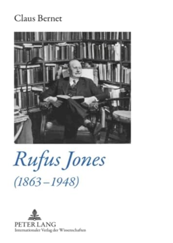 Stock image for Rufus Jones (1863-1948): Life and Bibliography of an American Scholar, Writer, and Social Activist for sale by Revaluation Books