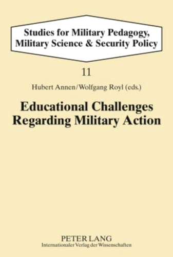 9783631589410: Educational Challenges Regarding Military Action (11) (Studies for Military Pedagogy, Military Science & Security Policy)