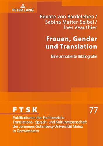 Stock image for Frauen, Gender und Translation: Eine annotierte Bibliografie: 77 (Ftsk. Publikationen Des Fachbereichs Translations-, Sprach) for sale by Brook Bookstore