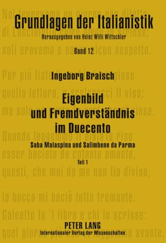 9783631590027: Eigenbild und Fremdverstndnis im Duecento: Teil 1 Saba Malaspina - Teil 2 Salimbene da Parma (Grundlagen der Italianistik) (German Edition)