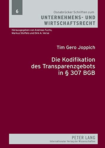 Stock image for Die Kodifikation des Transparenzgebots in § 307 BGB : Die Prinzipien der Transparenzkontrolle unter besonderer Beruecksichtigung der Arbeitsvertragskontrolle for sale by Ria Christie Collections