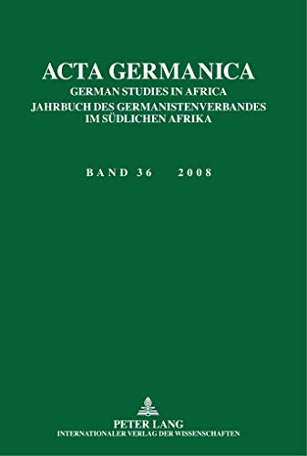 9783631591369: ACTA Germanica: German Studies in Africa- Jahrbuch Des Germanistenverbandes Im Suedlichen Afrika- Band 36 / 2008