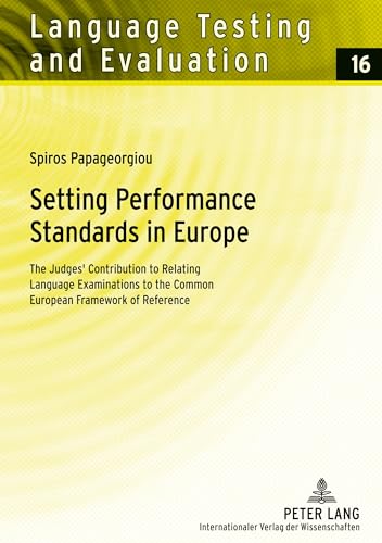 9783631592571: Setting Performance Standards in Europe: The Judges’ Contribution to Relating Language Examinations to the Common European Framework of Reference: 16 (Language Testing and Evaluation)