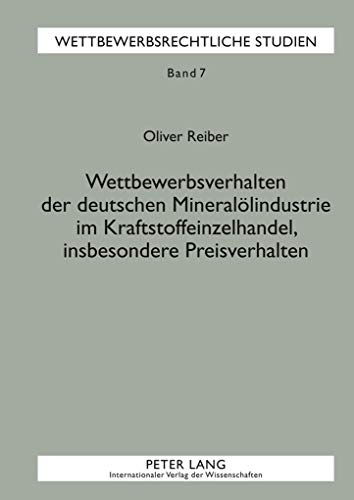 9783631593790: Wettbewerbsverhalten der deutschen Minerallindustrie im Kraftstoffeinzelhandel, insbesondere Preisverhalten: Zur Bestimmung von Kollusion und ... Kartellrecht - Vergaberecht) (German Edition)