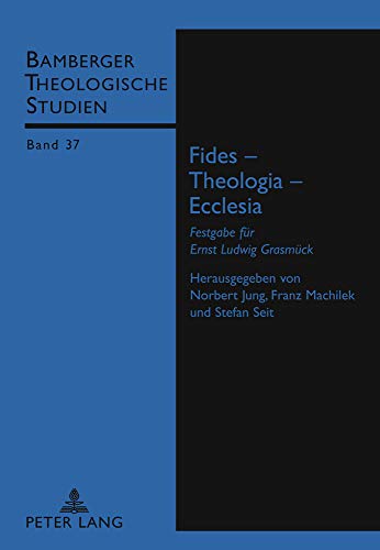 Stock image for Fides Theologia Ecclesia Festgabe Fr Ernst Ludwig Grasmck 37 Bamberger Theologische Studien for sale by PBShop.store US