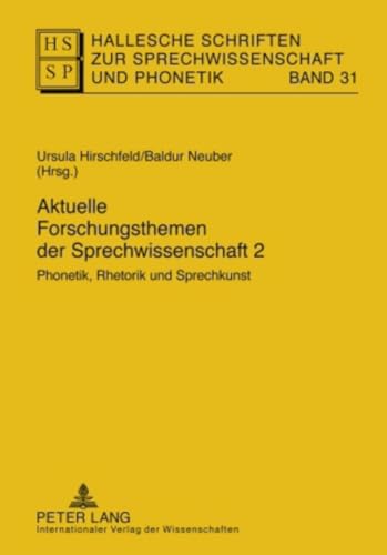 Imagen de archivo de Aktuelle Forschungsthemen der Sprechwissenschaft 2: Phonetik, Rhetorik und Sprechkunst (Hallesche Schriften zur Sprechwissenschaft und Phonetik) a la venta por medimops