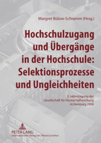 Stock image for Hochschulzugang und bergnge in der Hochschule: Selektionsprozesse und Ungleichheiten: 3. Jahrestagung der Gesellschaft fr Hochschulforschung in Hamburg 2008 for sale by medimops