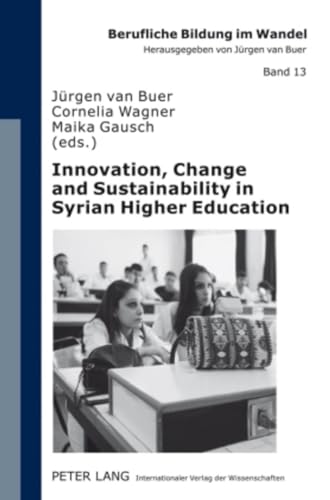 Stock image for Innovation, Change and Sustainability in Syrian Higher Education: Joint European Tempus Project «Quality University Management and Institutional Autonomy» (QUMIA) (Berufliche Bildung im Wandel) for sale by HPB-Red