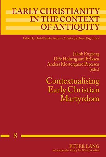 9783631595138: Contextualising Early Christian Martyrdom: 8 (Early Christianity in the Context of Antiquity)