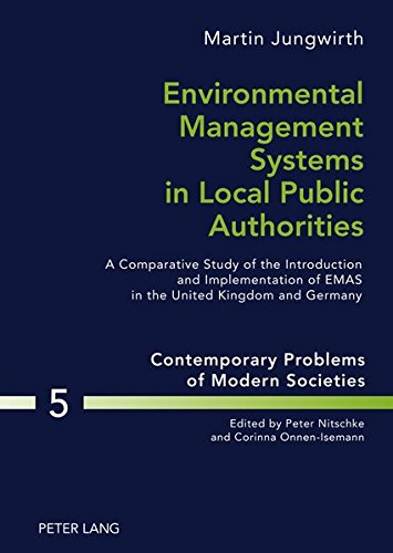 9783631595312: Environmental Management Systems in Local Public Authorities: A Comparative Study of the Introduction and Implementation of EMAS in the United Kingdom ... Contemporary Problems of Modern Societies)