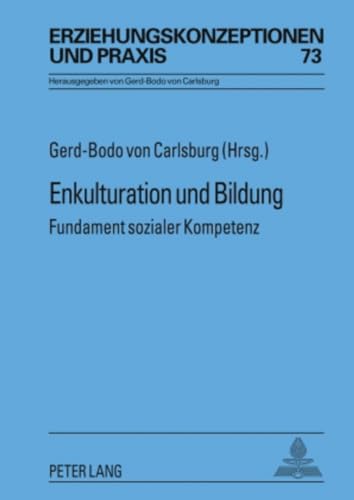 9783631595381: Enkulturation Und Bildung: Fundament Sozialer Kompetenz: 73 (Erziehungskonzeptionen Und Praxis / Educational Concepts and Practice)