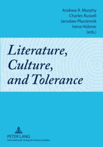 Literature, Culture, and Tolerance (9783631597118) by Murphy, Andrew R.; Russel, Charles; Pluciennik, Jaroslaw; HÃ¼bner, Irena