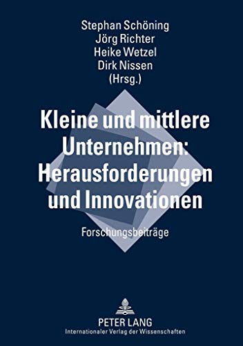 Kleine und mittlere Unternehmen: Herausforderungen und Innovationen: ForschungsbeitrÃ¤ge (German Edition) (9783631598375) by Wetzel, Heike; Nissen, Dirk; SchÃ¶ning, Stephan; Richter, JÃ¶rg