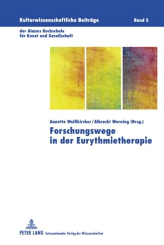 Stock image for Forschungswege in der Eurythmietherapie: Berichte vom internationalen Forschungssymposium - 28.-30. November 2008 (Kulturwissenschaftliche Beiträge . für Kunst und Gesellschaft) (German Edition) for sale by Books From California