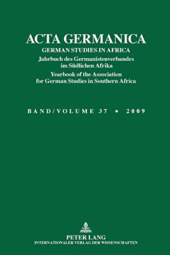 Stock image for ACTA GERMANICA: GERMAN STUDIES IN AFRICA- Jahrbuch des Germanistenverbandes im Sdlichen Afrika- Yearbook of the Association for German Studies in Southern Africa- Band/Volume 37/2009 (German Edition) for sale by Brook Bookstore
