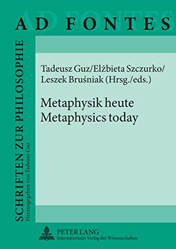 Metaphysik heute - Metaphysics today (Ad Fontes) (English and German Edition) (9783631599426) by Guz, Tadeusz; Szczurko, Elzbieta; Brusniak, Leszek