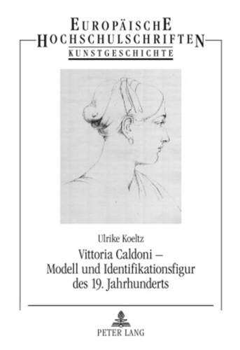 9783631599440: Vittoria Caldoni - Modell Und Identifikationsfigur Des 19. Jahrhunderts: 436 (Europaeische Hochschulschriften / European University Studie)