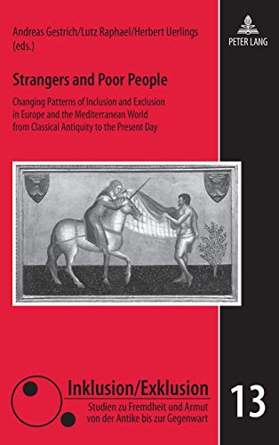 Stock image for Strangers and Poor People: Changing Patterns of Inclusion and Exclusion in Europe and the Mediterranean World from Classical Antiquity to the Present Day (Inklusion/Exklusion) for sale by Thomas Emig