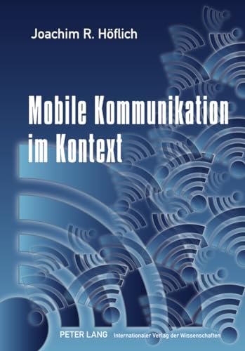 9783631600214: Mobile Kommunikation Im Kontext: Studien Zur Nutzung Des Mobiltelefons Im Oeffentlichen Raum