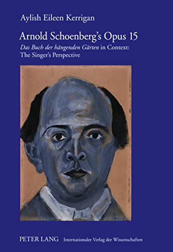 Beispielbild fr Arnold Schoenberg's Opus 15: Das Buch Der Hangenden Garten in Context: the Singer's Perspective zum Verkauf von Revaluation Books