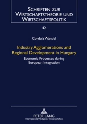 Immagine dell'editore per Industry Agglomerations and regional Development in Hungary Economic Processes during European Integration Dissertation zur Erlangung des akademischen Grades eines Doktors der Wirtschafts- und Sozialwissenschaften (Dr. rer.pol), eingereicht an der Fakultt Wirtschafts- und Sozialwissenschaften der Universitt Hamburg. venduto da Ganymed - Wissenschaftliches Antiquariat