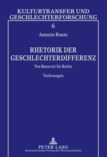 9783631601129: Rhetorik Der Geschlechterdifferenz: Von Beauvoir Bis Butler. Vorlesungen: 6 (Kulturtransfer Und Geschlechterforschung)