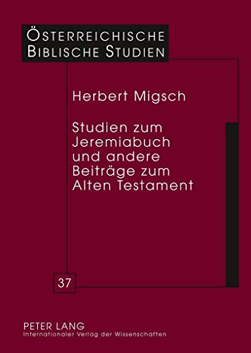 9783631601716: Studien Zum Jeremiabuch Und Andere Beitraege Zum Alten Testament: 37 (Oesterreichische Biblische Studien)
