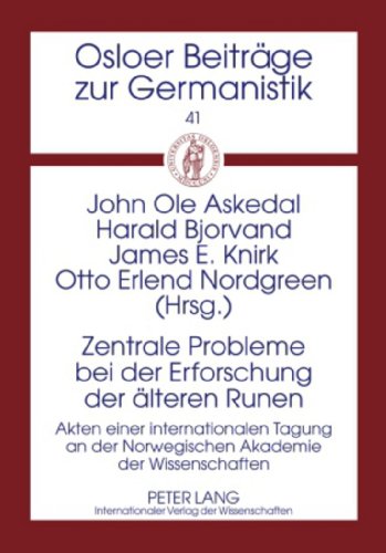 Zentrale Probleme bei der Erforschung der Ã¤lteren Runen: Akten einer internationalen Tagung an der Norwegischen Akademie der Wissenschaften (Osloer ... zur Germanistik) (English and German Edition) (9783631604144) by Askedal, John Ole; Bjorvand, Harald; Knirk, James E.; Nordgreen, Otto Erlend