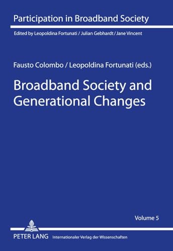 Broadband Society and Generational Changes (Participation in Broadband Society) (9783631604199) by Colombo, Fausto; Fortunati, Leopoldina