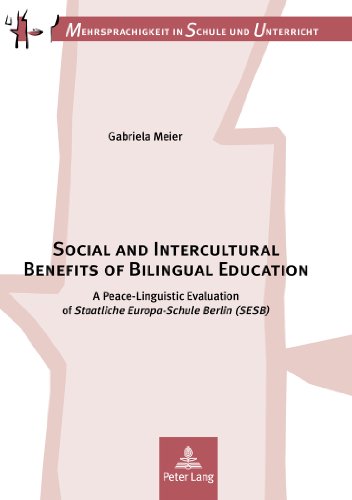 Beispielbild fr Social and Intercultural Benefits of Bilingual Education: A Peace-Linguistic Evaluation of Staatliche Europa-Schule Berlin (SESB) (Mehrsprachigkeit in Schule und Unterricht) zum Verkauf von suffolkbooks