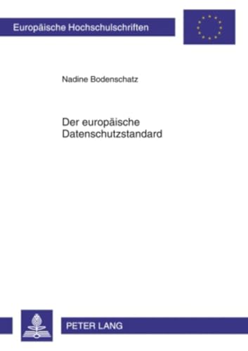 9783631604939: Der Europaeische Datenschutzstandard: 5083 (Europaeische Hochschulschriften Recht)