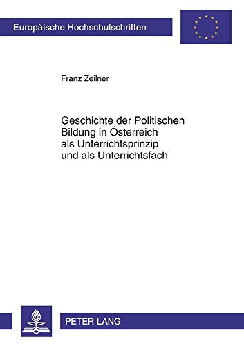 9783631605530: Geschichte Der Politischen Bildung in Osterreich Als Unterrichtsprinzip Und Als Unterrichtsfach: 1087