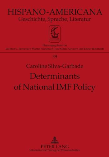 9783631605608: Determinants of National IMF Policy: A Case Study of Brazil and Argentina: 39 (Hispano-Americana: Geschichte, Sprache, Literatur)