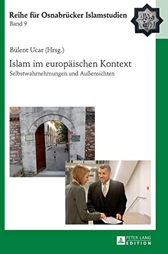 Stock image for Islam im europischen Kontext: Selbstwahrnehmungen und Auensichten (ROI ? Reihe fr Osnabrcker Islamstudien) (German Edition) for sale by Books Unplugged