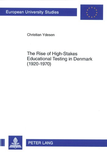 9783631607565: The Rise of High-Stakes Educational Testing in Denmark (1920-1970)