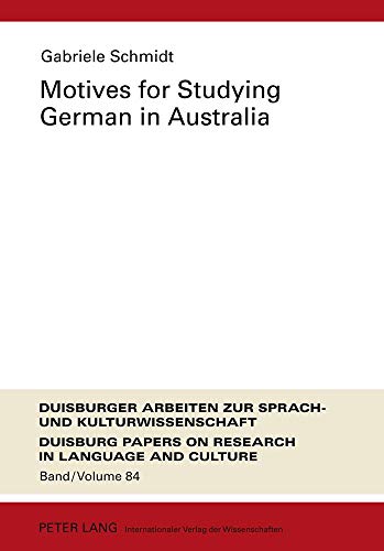 Stock image for Motives for Studying German in Australia: Re-examining the Profile and Motivation of German Studies Students in Australian Universities (Duisburger . Papers on Research in Language and Culture) for sale by medimops