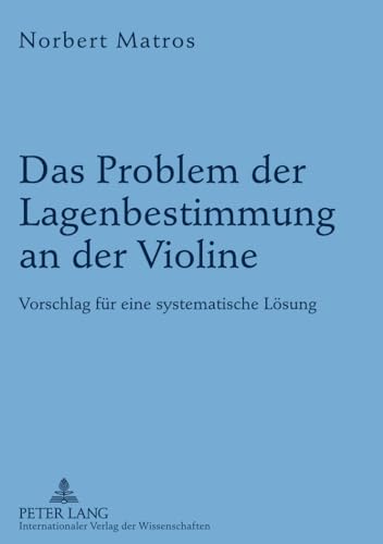 9783631608838: Das Problem der Lagenbestimmung an der Violine: Vorschlag fr eine systematische Lsung (German Edition)