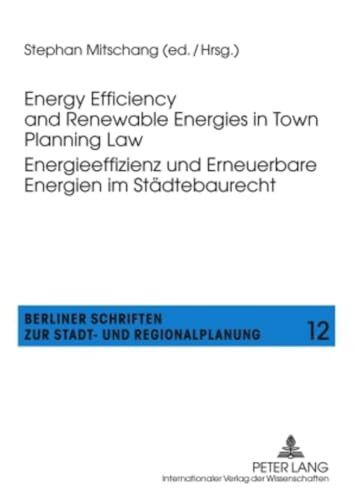 9783631609248: Energy Efficiency and Renewable Energies in Town Planning Law-- Energieeffizienz und Erneuerbare Energien im Staedtebaurecht: 12 (Berliner Schriften Zur Stadt- Und Regionalplanung)
