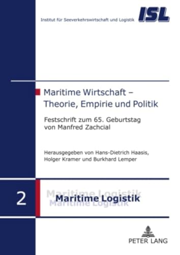 9783631609606: Maritime Wirtschaft  Theorie, Empirie und Politik: Festschrift zum 65. Geburtstag von Manfred Zachcial: 2 (Maritime Logistik / Maritime Logistics)