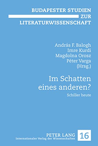 9783631609804: Im Schatten Eines Anderen?: Schiller Heute: 16 (Budapester Studien Zur Literaturwissenschaft)